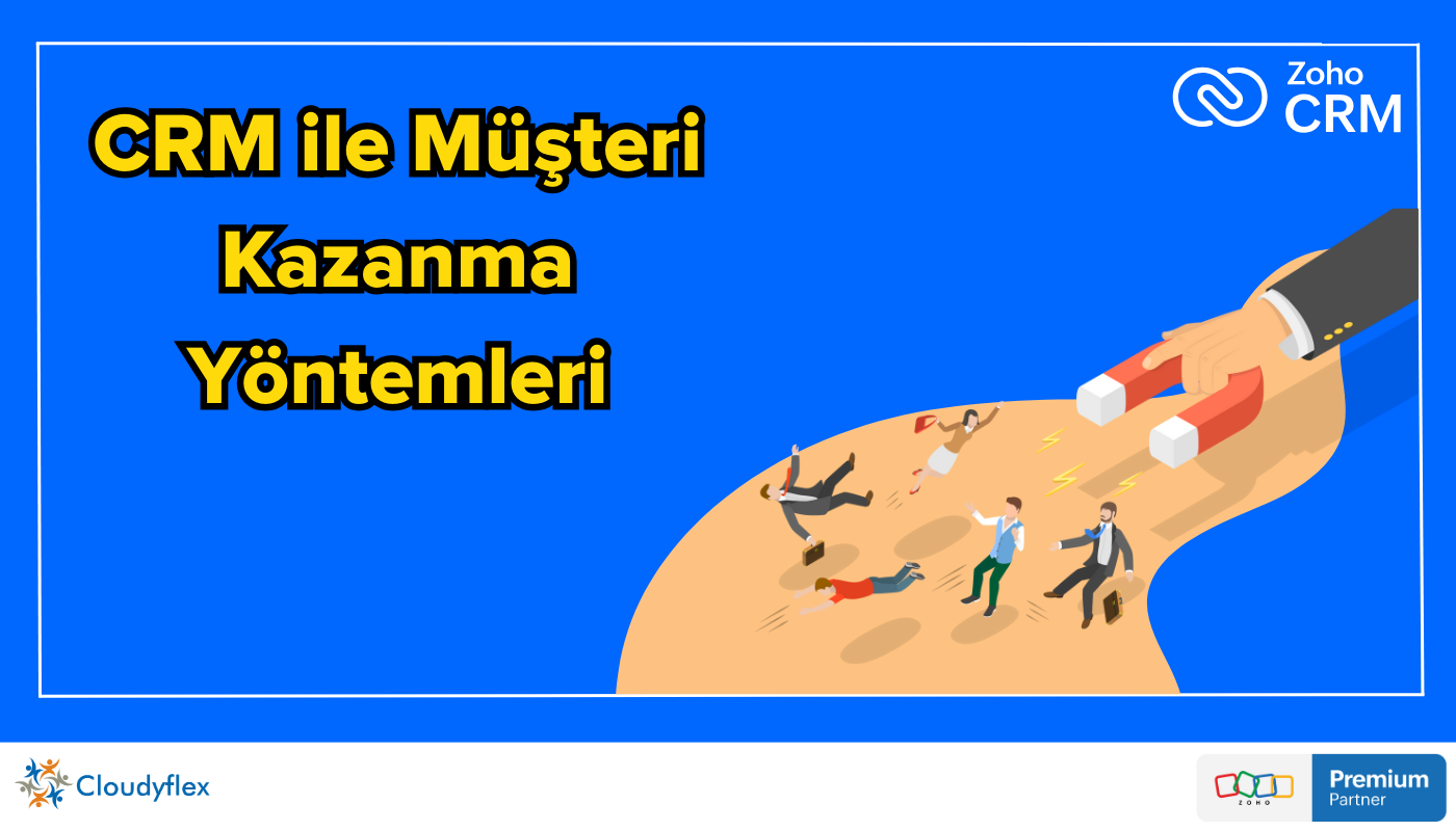 CRM ile Müşteri Kazanma Yöntemleri